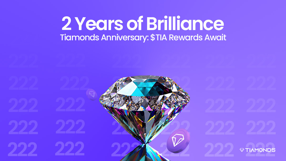 2 Years of Brilliance: Tiamonds Anniversary: $TIA Rewards Await