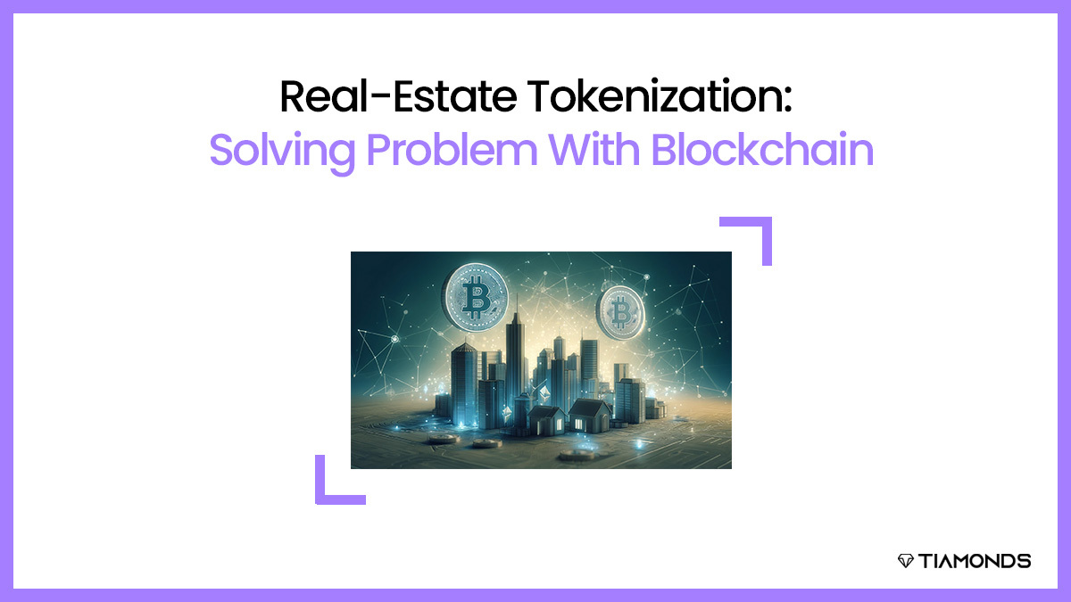 Real-Estate Tokenization- Solving Problem With Blockchain