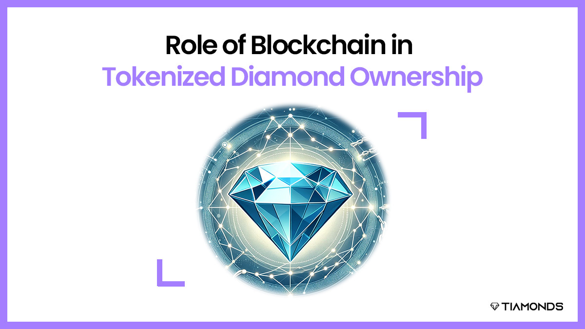 Role of Blockchain in Tokenized Diamond Ownership